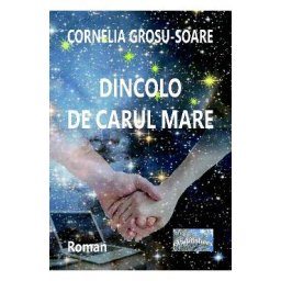 Dincolo de Carul Mare - Cornelia Grosu-Soare