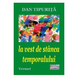 La vest de stanca temporalului - Dan Tipurita