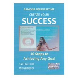 Create Your Success - Ramona Onisor Iftime