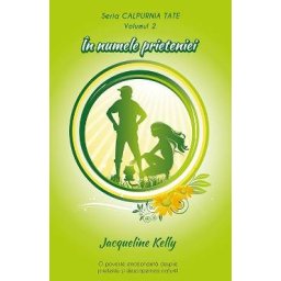 In numele prieteniei. Seria Calpurnia Tate. Vol.2 - Jacqueline Kelly