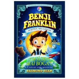 Benji Franklin, pustiul miliardar. Cum sa devii mai bogat - Raymond Bean