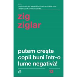 Putem creste copii buni intr-o lume negativa! - Zig Ziglar