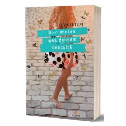 Si-n mintea mea dansam desculta - Olivia Zeitline