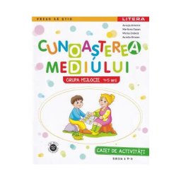 Cunoasterea mediului. Caiet de activitati. Grupa mijlocie 4-5 ani - Ancuta Antemir, Marilena Cazan, Mirela Ciobica, Aurelia Grozea