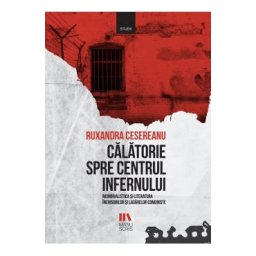 Calatorie spre centrul infernului - Ruxandra Cesereanu