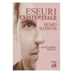 Eseuri existentiale. Homo sapiens - Alexandru Ticlea