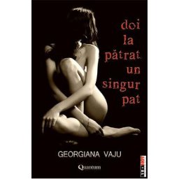 Doi la patrat , un singur pat - Georgiana Vaju
