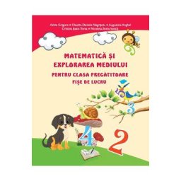 Matematica si explorarea mediului - Clasa pregatitoare - Fise - Adina Grigore