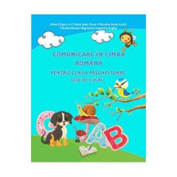 Comunicare in limba romana - Clasa pregatitoare - Fise - Adina Grigore