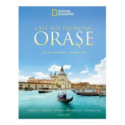 Cele mai frumoase orase. 220 de destinatii de neuitat