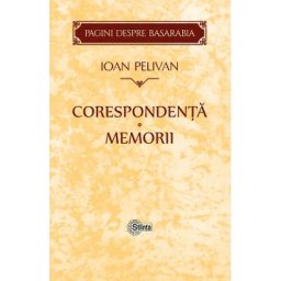 Corespondenta. Memorii - Ioan Pelivan