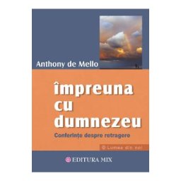 Impreuna cu Dumnezeu - Anthony de Mello