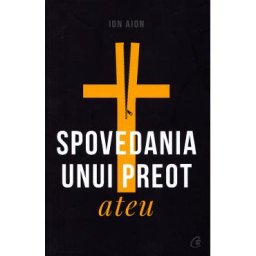 Spovedania unui preot ateu - Ion Aion