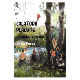 Calatorii placute in cautarea de sine - Sofia Perez