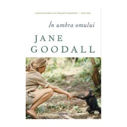 In umbra omului - Jane Goodall