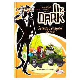 Dr. Dark: Secretul orasului de aur - Fabian Lenk