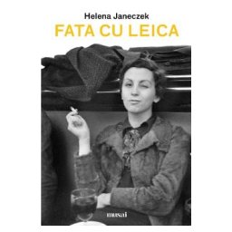 Fata cu Leica - Helena Janeczek