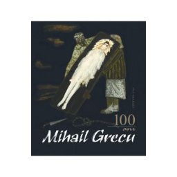 Mihail Grecu. 100 de ani de la nastere - Tamara Grecu-Peicev