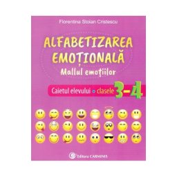 Alfabetizarea emotionala. Mallul emotiilor - Caietul elevului - Clasele 3-4 - Florentina Stoian Cristescu