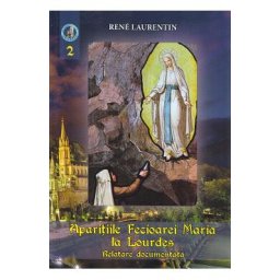 Aparitiile Fecioarei Maria la Lourdes Vol.2 - Rene Laurentin