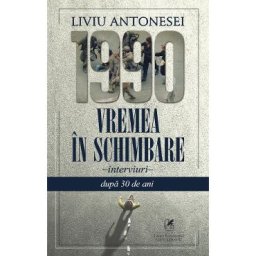 1990. Vremea in schimbare - Liviu Antonesei