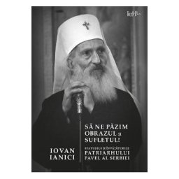 Sa ne pazim obrazul si sufletul - Iovan Ianici