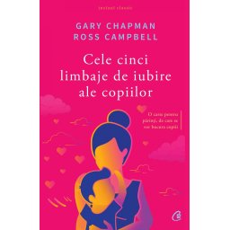 Cele cinci limbaje de iubire ale copiilor. Editia a V-a
