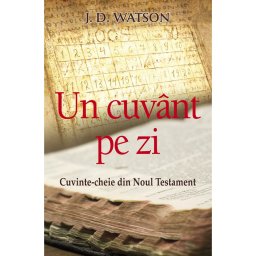 Un cuvant pe zi - Cuvinte-cheie din Noul Testament