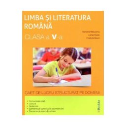 Romana - Clasa 5 - Caiet de lucru structurat pe domenii - Ramona Raducanu, Larisa Kozak, Codruta Braun