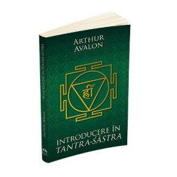 Introducere in Tantra-Sastra - Arthur Avalon