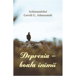 Depresia, boala inimii - Arhimandritul Gavriil G. Athanasiadi