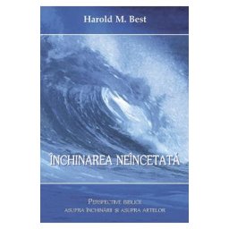 Inchinarea neincetata - Harold M. Best