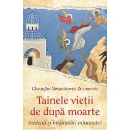 Tainele vietii de dupa moarte - Gheorghe Alexandrovici Znamenski