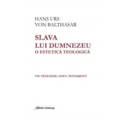 Slava lui Dumnezeu. O estetica teologica. Vol.7 - Hans Urs von Balthasar