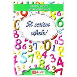 Sa scriem cifrele! Caiet de scriere pentru Matematica