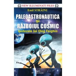Paleoastronautica si razboiul cosmic - Emil Strainu