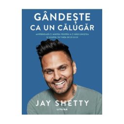 Gandeste ca un calugar - Jay Shetty