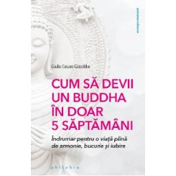 Cum sa devii un Buddha in doar 5 saptamani - Giulio Cesare Giacobbe