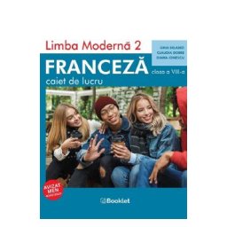 Limba moderna 2 Franceza - Clasa 8 - Caiet - Gina Belabed, Claudia Dobre, Diana Ionescu