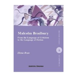 Malcolm Bradbury. From the Language of Criticism to the Language of Fiction - Elena Bran