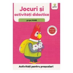 Activitati pentru prescolari. Jocuri si activitati didactice pentru grupa mare