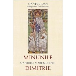 Minunile Sfantului Mare Mucenic Dimitrie - Sfantul Ioan