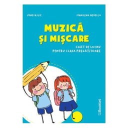 Muzica si miscare - Clasa pregatitoare - Caiet - Mirela Ilie, Marilena Nedelcu