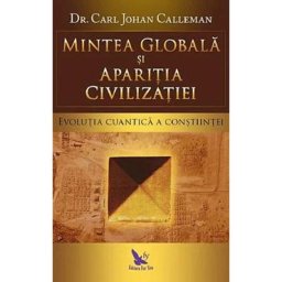 Mintea globala si aparitia civilizatiei - Carl Johan Calleman