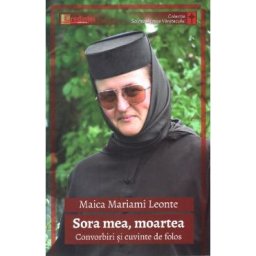 Sora mea, moartea - Maica Mariami Leonte