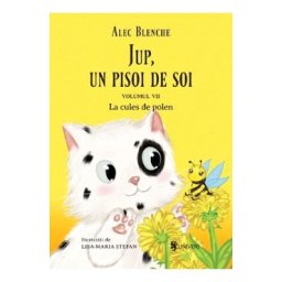 Jup, un pisoi de soi Vol.7: La cules de polen - Alec Blenche, Lisa-Maria Stefan