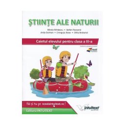 Stiinte ale naturii - Clasa 3 - Caietul elevului - Mirela Mihaescu, Stefan Pacearca, Anita Dulman, Crenguta Alexe, Otilia Brebenel