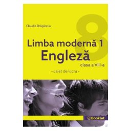 Limba moderna 1. Engleza - Clasa 8 - Caiet - Claudia Draganoiu