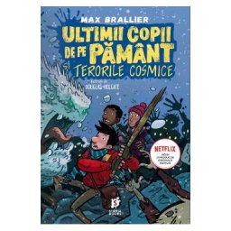 Ultimii copii de pe Pamant si terorile cosmice - Max Brallier