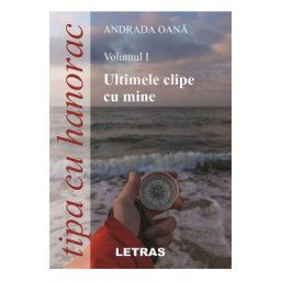 Tipa cu hanorac. Vol.1: Ultimele clipe cu mine - Andrada Oana